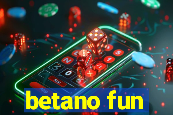 betano fun